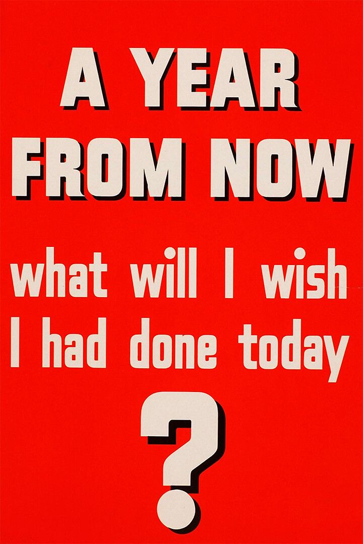A Year From Now What Will I Wish I Had Done Today Wall Art Home Poster