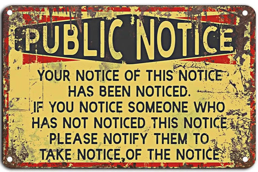 Public Notice Of This Sign Has Been Noticed Funny Distressed Aluminum Sign