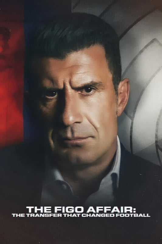 The Figo Affair The Transfer That Changed Football (2022) Movie Magnet